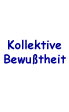 Kollektive Bewusstsein