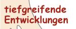 Tiefgreifende Entwicklungen