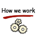 How we work